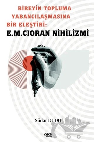Bireyin Topluma Yabancılaşmasına Bir Eleştiri: E.M. Cioran Nihilizmi – Südar Dudu – Gece Kitaplığı kitap kapağı