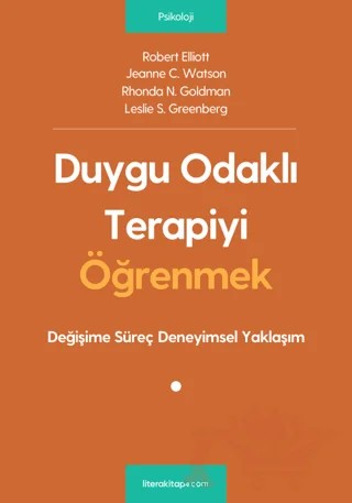 Duygu Odaklı Terapiyi Öğrenmek – Robert Elliot, Jeanne C. Watson, Rhonda N. Goldman, Leslie S. Greenberg – Litera Yayıncılık kitap kapağı