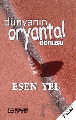 Dünyanın Oryantal Dönüşü – Esen Yel – Efe Akademi Yayınları kitap kapağı