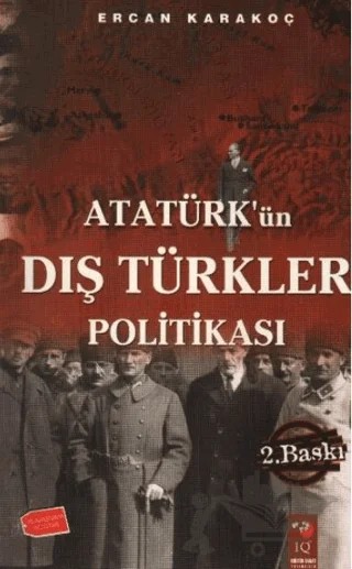 Atatürk'ün Dış Türkler Politikası – Ercan Karakoç – IQ Kültür Sanat Yayıncılık kitap kapağı