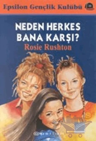 Neden Herkes Bana Karşı? – Rosie Rushton – Epsilon Yayınevi kitap kapağı