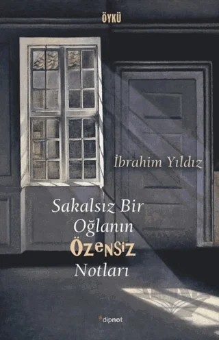 Sakalsız Bir Oğlanın Özensiz Notları – İbrahim Yıldız – Dipnot Yayınları kitap kapağı