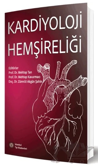 Kardiyoloji Hemşireliği – Mehtap Tan, Mehtap Kavurmacı, Zümrüt Akgün Şahin – İstanbul Tıp Kitabevi kitap kapağı
