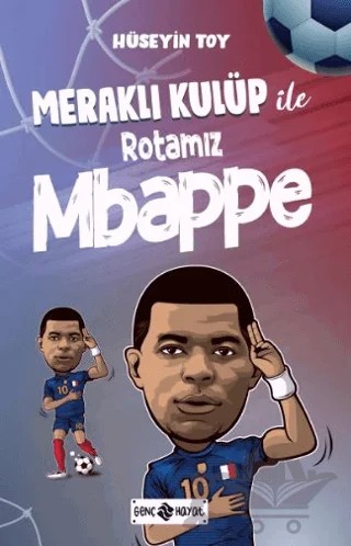 Meraklı Kulüp ile Rotamız Mbappe – Hüseyin Toy – Genç Hayat kitap kapağı