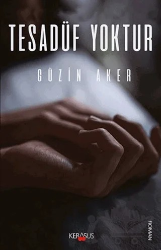 Tesadüf Yoktur – Güzin Aker – Kerasus Yayınları kitap kapağı