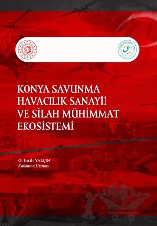 Konya Savunma Havacılık Sanayii ve Silah Muhimmat Ekosistemi – O. Fatih Yalçın – Paradigma Akademi Yayınları kitap kapağı