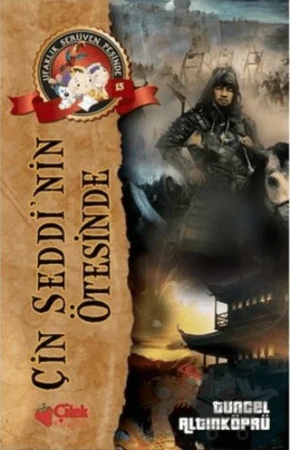 Çin Seddinin Ötesinde - Ufaklık Serüven Peşinde 15 – Tuncel Altınköprü – Çilek Kitaplar kitap kapağı