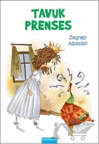 Tavuk Prenses – Zeynep Alpaslan – Mavibulut Yayınları kitap kapağı
