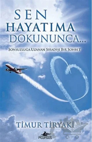 Sen Hayatıma Dokununca – Timur Tiryaki – Pegasus Yayınları kitap kapağı