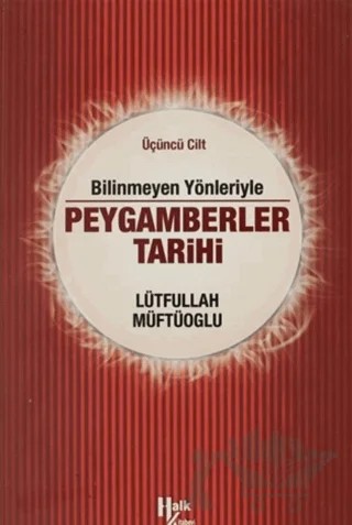 Bilinmeyen Yönleriyle Peygamberler Tarihi 3.Cilt – Lütfullah Müftüoğlu – Halk Kitabevi kitap kapağı
