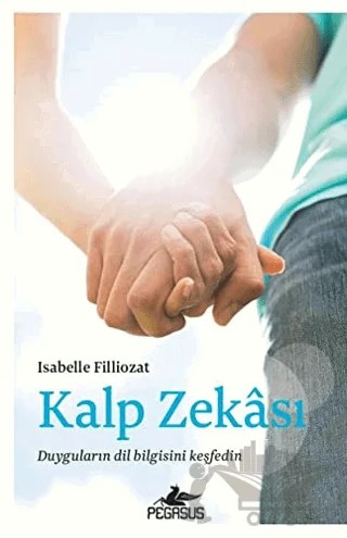 Kalp Zekası – ISABELLE FILLIOZAT – Pegasus Yayınları kitap kapağı