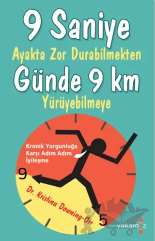 9 Saniye Ayakta Zor Durabilmekten Günde 9 km Yürüyebilmeye – Kristina Downing-Orr – Yakamoz Yayınevi kitap kapağı