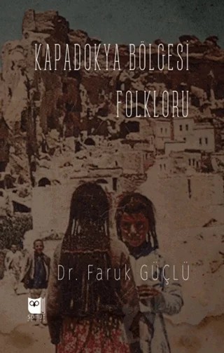 Kapadokya Bölgesi Folkloru – Faruk Güçlü – Somut Yayınları kitap kapağı