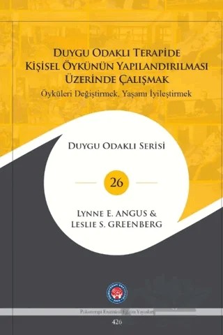 Duygu Odaklı Terapide Kişisel Öykünün Yapılandırılması Üzerinde Çalışmak – Lynne E. Angus, Leslie S. Greenberg – Psikoterapi Enstitüsü kitap kapağı