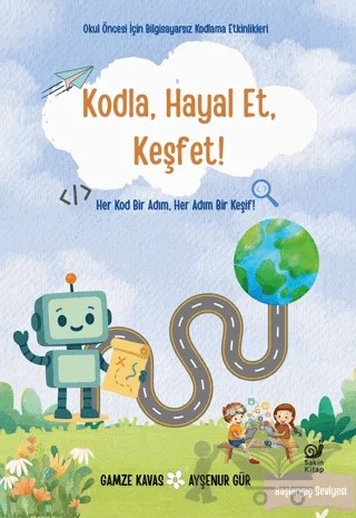 Kodla, Hayal Et, Keşfet! – Gamze Kavas, Ayşenur Gür – Sakin Kitap kitap kapağı