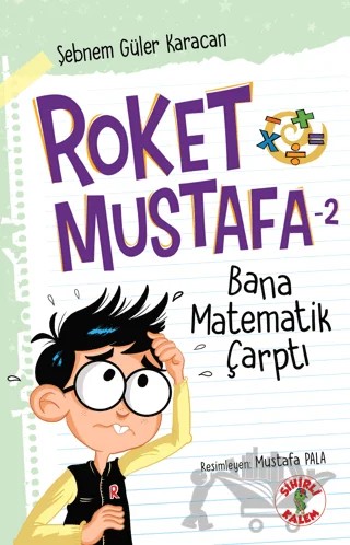 Roket Mustafa 2 - Bana Matematik Çarptı – Şebnem Güler Karacan – Sihirli Kalem kitap kapağı