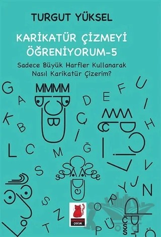 Karikatür Çizmeyi Öğreniyorum - 5 Sadece Büyük Harfler Kullanarak Nasıl Karikatür Çizerim? – Turgut Yüksel – Kırmızı Kedi Çocuk kitap kapağı