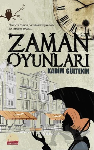 Zaman Oyunları – Kadim Gültekin – Kent Kitap kitap kapağı