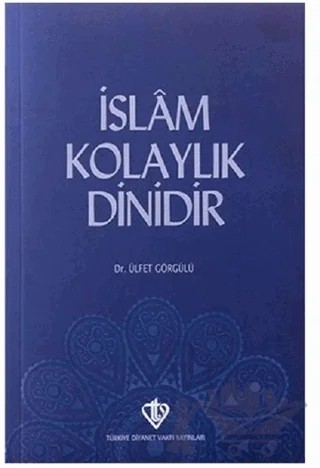 İslam Kolaylık Dinidir – Ülfet Görgülü – Türkiye Diyanet Vakfı Yayınları kitap kapağı