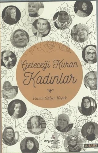 Geleceği Kuran Kadınlar – Fatma Gülşen Koçak – Erguvan Yayınevi kitap kapağı