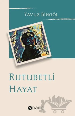 Rutubetli Hayat – Yavuz Bingöl – Name Yayınları kitap kapağı