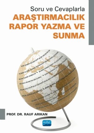 Soru ve Cevaplarla ARAŞTIRMACILIK - RAPOR YAZMA VE SUNMA – Rauf Arıkan – Nobel Akademik Yayıncılık kitap kapağı