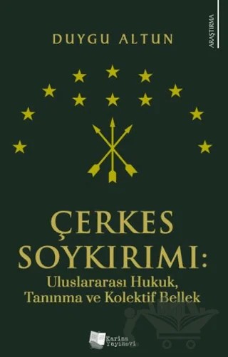 Çerkes Soykırımı: Uluslararası Hukuk, Tanınma ve Kolektif Bellek – Duygu Altun – Karina Yayınevi kitap kapağı