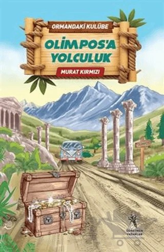 Ormandaki Kulübe - Olimpos'a Yolculuk – Murat Kırmızı – Öğretmen Yazarlar kitap kapağı