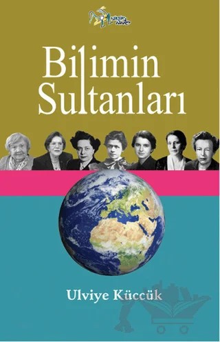 Bilimin Sultanları – Ulviye Küccük – Kültür Ajans Yayınları kitap kapağı