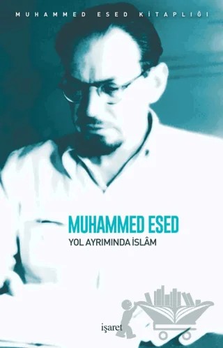 Yol Ayrımında İslam – Muhammed Esed – İşaret Yayınları kitap kapağı