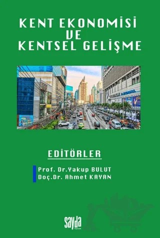 Kent Ekonomisi ve Kentsel Gelişme – Yakup Bulut, Ahmet Kayan – Sayda Yayınları kitap kapağı