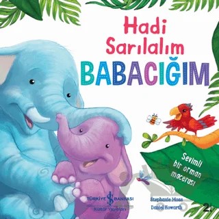 Hadi Sarılalım Babacığım – Stephanie Moss – İş Bankası Kültür Yayınları kitap kapağı