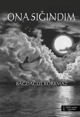 Ona Sığındım – Bağdagül Korkmaz – İkinci Adam Yayınları kitap kapağı