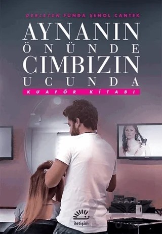 Aynanın Önünde Cımbızın Ucunda – Funda Şenol Cantek – İletişim Yayınevi kitap kapağı