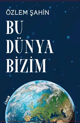 Bu Dünya Bizim – Özlem Şahin – Sarmal Kitabevi kitap kapağı