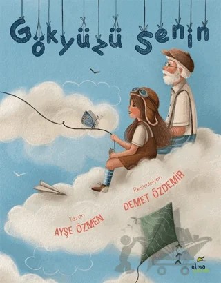 Gökyüzü Senin – Ayşe Özmen – Elma Çocuk kitap kapağı