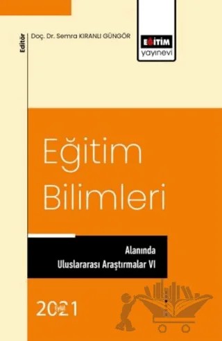 Eğitim Bilimleri Alanında Uluslararası Araştırmalar VI – Kolektif – Eğitim Yayınevi - Bilimsel Eserler kitap kapağı