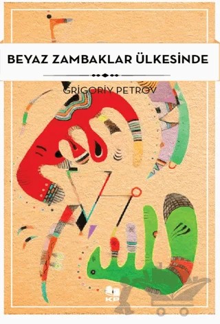 Beyaz Zambaklar Ülkesinde – Grigoriy Petrov – KİTAPPAZARI Yayınları kitap kapağı