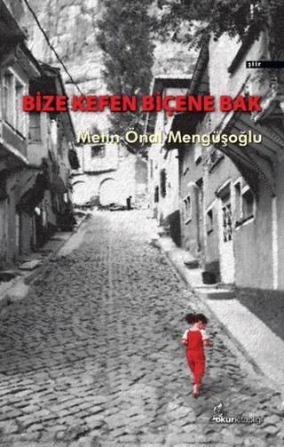 Bize Kefen Biçene Bak – Metin Önal Mengüşoğlu – Okur Kitaplığı kitap kapağı