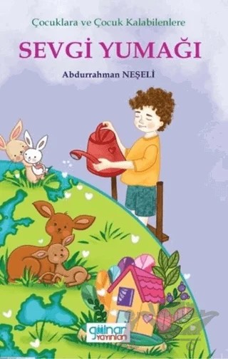 Çocuklara ve Çocuk Kalabilenlere Sevgi Yumağı – Abdurrahman Neşeli – Gülnar Yayınları kitap kapağı