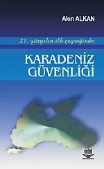 21. Yüzyılın İlk Çeyreğinde Karadeniz Güvenliği – Akın Alkan – Nobel Yayın kitap kapağı