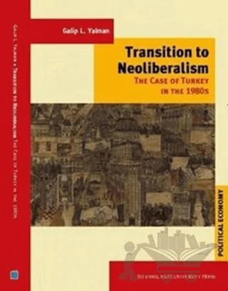 Transition to Neoliberalism – Galip L. Yalman – İstanbul Bilgi Üniversitesi Yayınları kitap kapağı