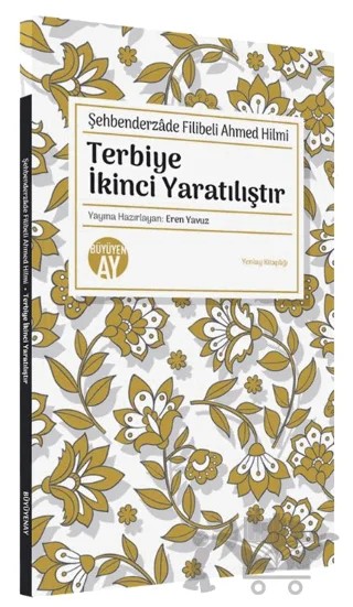Terbiye İkinci Yaratılıştır – Şehbenderzâde Filibeli Ahmed Hilmi – Büyüyen Ay Yayınları kitap kapağı