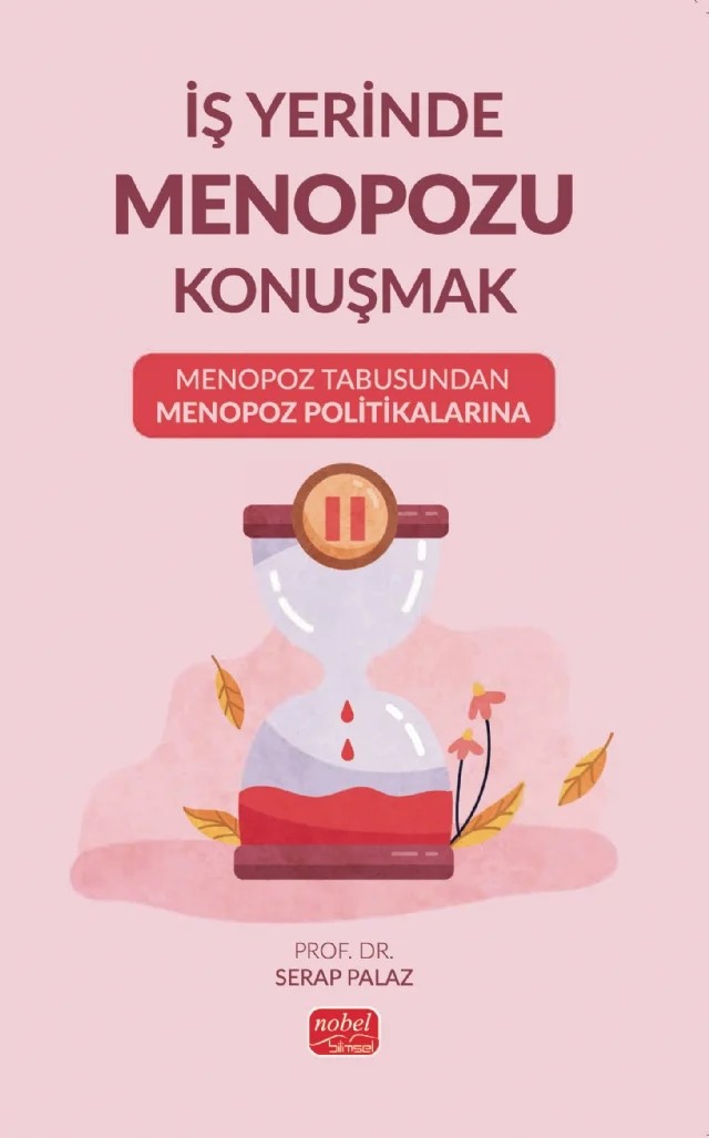 İŞ YERİNDE MENOPOZU KONUŞMAK - Menopoz Tabusundan Menopoz Politikalarına – Serap Palaz – Nobel Bilimsel Eserler kitap kapağı