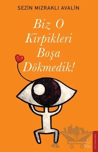 Biz O Kirpikleri Boşa Dökemedik! – Sezin Mızraklı Avalin – Destek Yayınları kitap kapağı