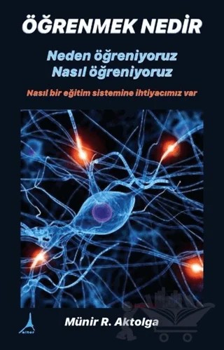 Öğrenmek Nedir? Neden Öğreniyoruz - Nasıl Öğreniyoruz – Münir R. Aktolga – Alter Yayıncılık kitap kapağı