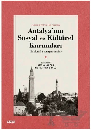 Antalya'nın Sosyal ve Kültürel Kurumları Hakkında Araştırmalar – Muhammet Güçlü, Sevinç Güçlü – Çizgi Kitabevi Yayınları kitap kapağı