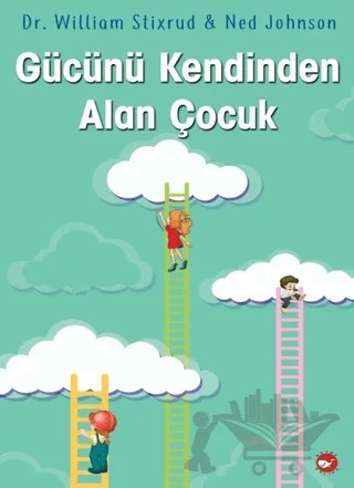 Gücünü Kendinden Alan Çocuk – Ned Johnson, William Stixrud – Beyaz Balina Yayınları kitap kapağı