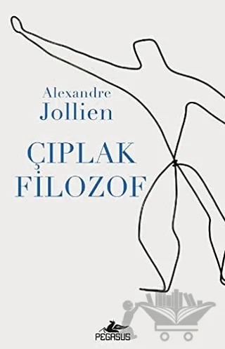 Çıplak Filozof – Alexandre Jollien – Pegasus Yayınları kitap kapağı