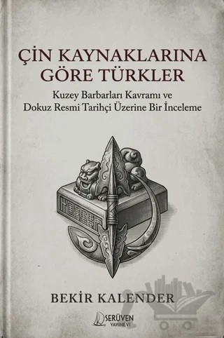 Çin Kaynaklarına Göre Türkler – Bekir Kalender – Serüven Yayınevi kitap kapağı